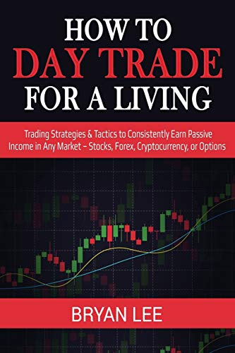 How to Day Trade for a Living; Bryan Lee; 2020