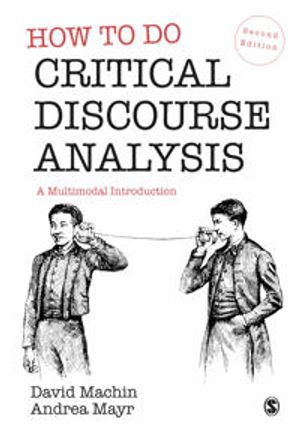 How to do critical discourse analysis : a multimodal introduction; David Machin; 2023