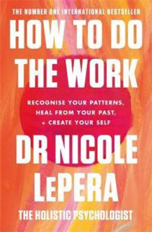 How To Do The Work; Dr Nicole Lepera; 2021