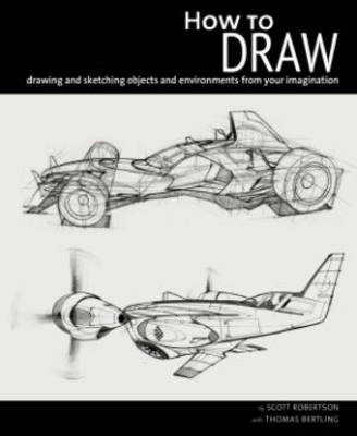 How to Draw; Scott Robertson; 2013