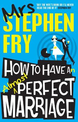 How to Have an Almost Perfect Marriage; Stephen Fry; 2014