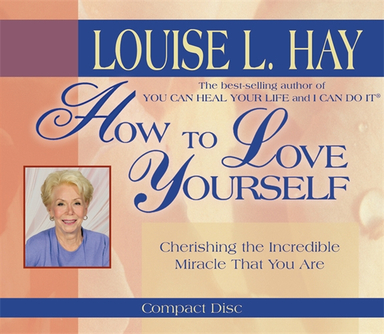 How to love yourself; Louise L. Hay; 2005