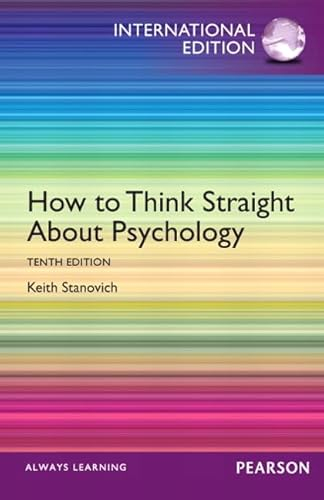 How to Think Straight About Psychology; Keith E. Stanovich; 2012