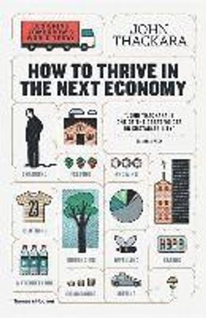 How to Thrive in the Next Economy; John Thackara; 2017