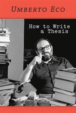 How to Write a Thesis; Umberto Eco; 2015