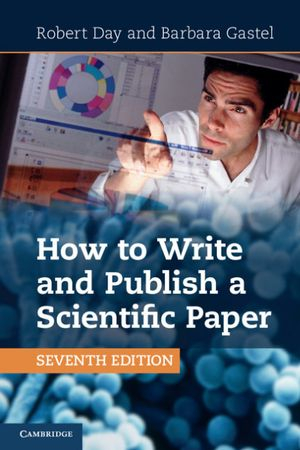 How to Write and Publish a Scientific Paper; Robert Day; 2012