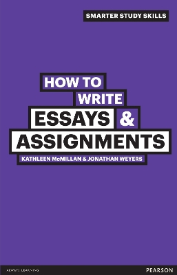 How to Write Essays & Assignments; Kathleen McMillan; 2011