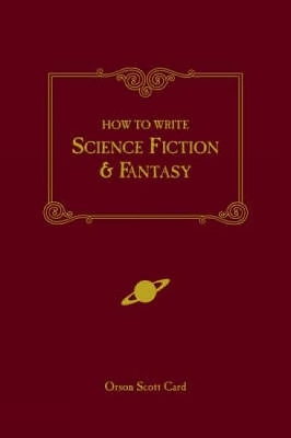 How to Write Science Fiction and Fantasy; Orson Scott Card; 2001