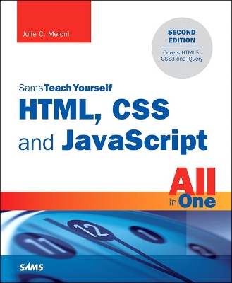 HTML, CSS and JavaScript All in One, Sams Teach Yourself; Julie C Meloni; 2014