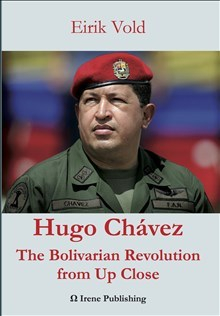 Hugo Chávez: The Bolivarian Revolution from Up Close; Eirik Vold; 2016