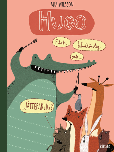 Hugo - elak, blodtörstig och jättefarlig?; Mia Nilsson; 2016