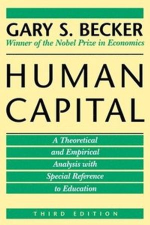 Human capital : a theoretical and empirical analysis, with special reference to education; Becker; 1993