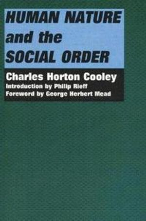 Human Nature and the Social Order; Charles Horton Cooley; 1983