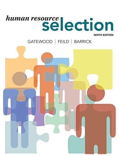 Human Resource Selection; Robert D Gatewood, Murray R Barrick, Hubert S Feild; 2018