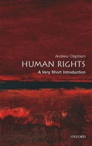 Human Rights: A Very Short Introduction; Andrew Clapham; 2007