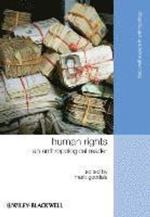 Human Rights: An Anthropological Reader; Mark Goodale; 2008