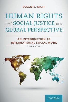 Human Rights and Social Justice in a Global Perspective; Susan C Mapp; 2020