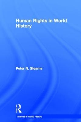 Human Rights in World History; Peter N Stearns; 2012