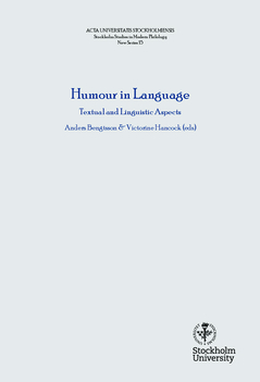 Humour in language : linguistic and textual aspects; Anders Bengtsson, Victorine Hancock; 2015