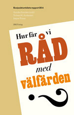 Hur får vi råd med välfärden? Konjunkturrådets rapport 2014; Annika Sundén, Torben M. Andersen, Jesper Roine; 2014