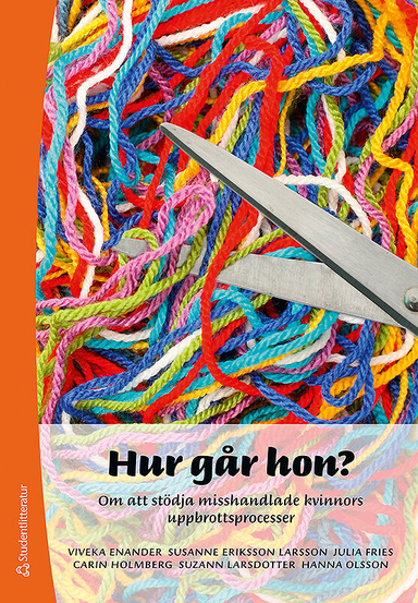 Hur går hon? : om att stödja misshandlade kvinnors uppbrottspocesser; Viveka Enander, Carin Holmberg, Julia Fries, Suzann Larsdotter, Susanne Eriksson Larsson, Hanna Olsson; 2011