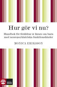 Hur gör vi nu?; Monica Eriksson; 2010