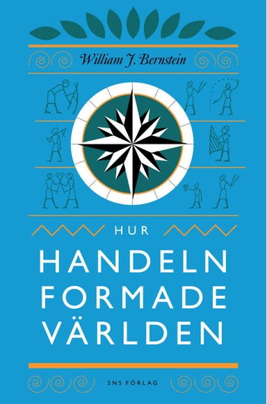 Hur handeln formade världen; William J. Bernstein; 2009