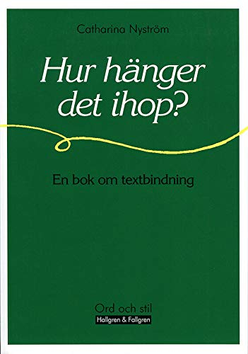 Hur hänger det ihop? : en bok om textbindning; Catharina Nyström; 2001