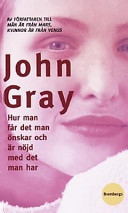 Hur man får det man önskar och är nöjd med det man har; John Gray; 2000