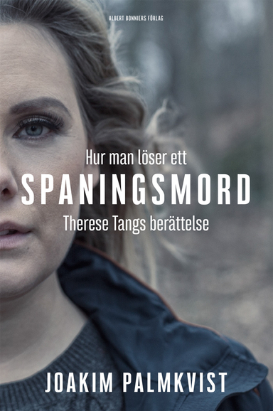 Hur man löser ett spaningsmord : Therese Tangs berättelse; Joakim Palmkvist; 2017