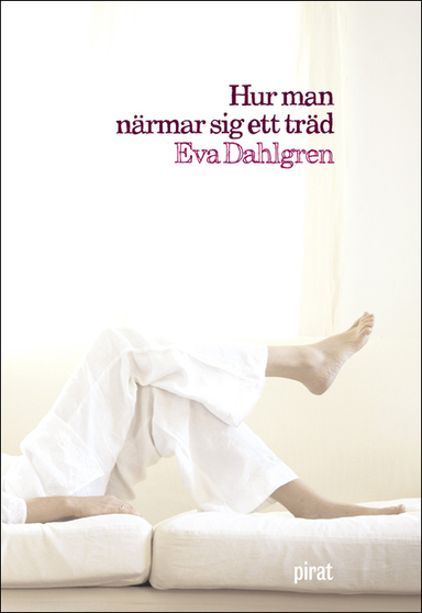 Hur man närmar sig ett träd; Eva Dahlgren; 2005