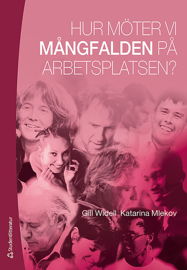 Hur möter vi mångfalden på arbetsplatsen?; Katarina Mlekov, Gill Widell; 2013