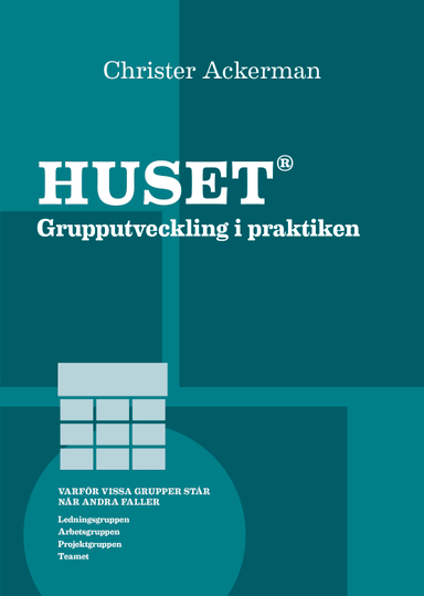 Huset : grupputveckling i praktiken; Christer Ackerman; 2015