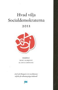 Hvad vilja Socialdemokraterna 2011; Kurt Almqvist, Lotta Gröning; 2012