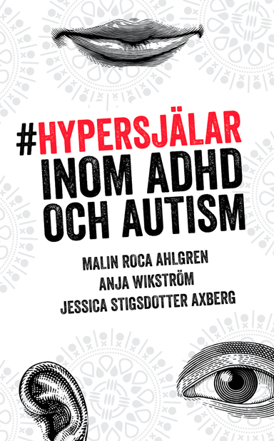 Hypersjälar - inom ADHD och Autism; Malin Roca Ahlgren, Anja Wikström, Jessica Stigsdotter Axberg; 2016