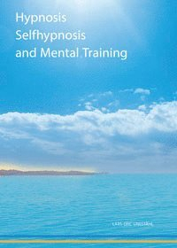 Hypnosis selfhypnosis and mental training; Lars-Eric Uneståhl; 2019