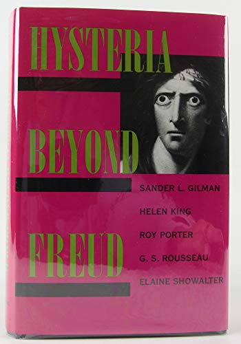 Hysteria Beyond FreudOnline access: California Digital Library UC Press E-Books Collection, 1982-2004; Sander Lawrence Gilman, Sander L. Gilman, Helen King, Roy Porter, G. S. Rousseau, Elaine Showalter; 1993