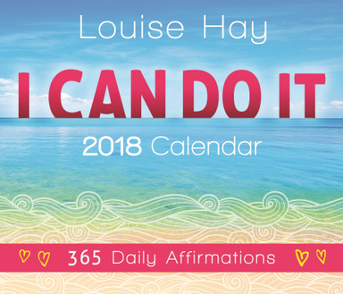 I Can Do It® 2018 Calendar; Louise Hay; 2017