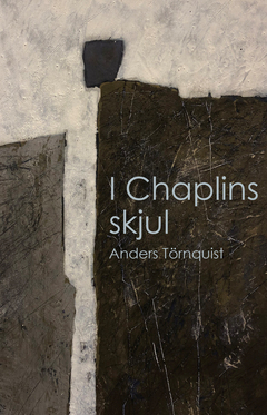 I Chaplins skjul; Anders Törnquist; 2023