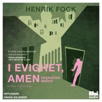 I evighet, amen : operation Snövit; Henrik Fock; 2019