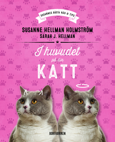 I huvudet på din katt; Susanne Hellman Holmström, Sarah J. Hellman; 2015