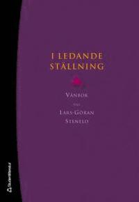 I ledande ställning : vänbok till Lars-Göran Stenelo; Magnus Jerneck, Christer Jönsson; 2006