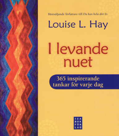 I levande nuet : 365 inspirerande tankar; Louise L Hay; 2009