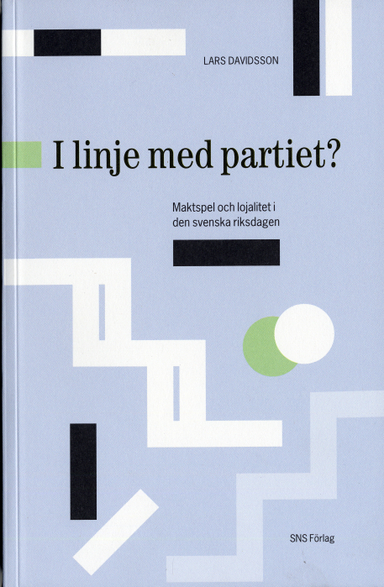 I linje med partiet? : Maktspel och lojalitet i den svenska riksdagen; Lars Davidsson; 2006