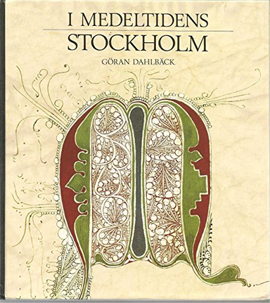 I medeltidens StockholmVolym 81 av Monografier / utg. av Stockholms stadVolym 81 av Monografier utgivna av Stockholms stad, ISSN 0282-5899Volym 81 av Monografier, Stockholm; Göran Dahlbäck; 1988