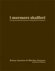 I mormors skafferi : fem generationers konservering dryck & dessert; Kinna Jonsson, Märtha Jonsson; 2009