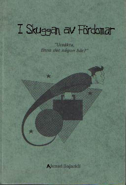 I skuggan av fördomar : "Ursäkta, finns det någon här?"; Ahmad Bajazidi; 1997