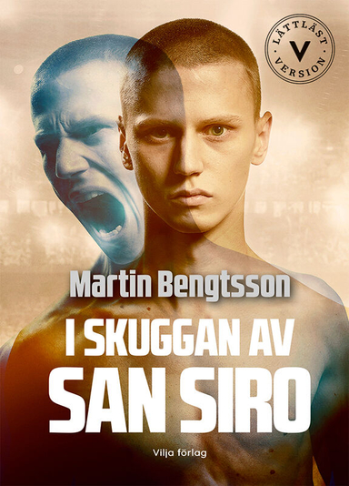 I skuggan av San Siro : från proffsdröm till mardröm (lättläst); Martin Bengtsson; 2024