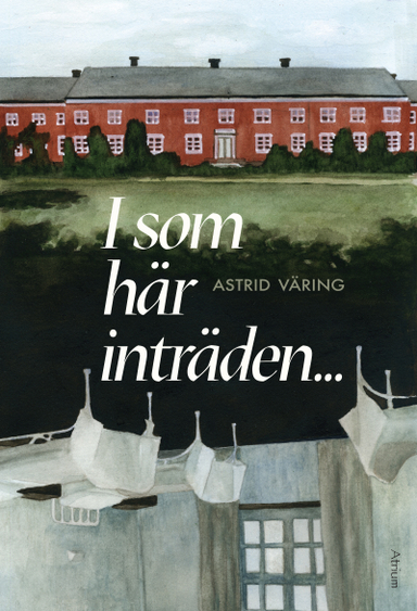 I som här inträden ...; Astrid Väring; 2020