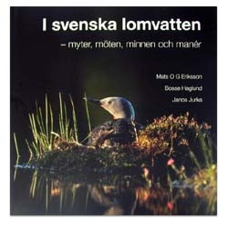 I svenska lomvatten : myter, möten, minnen och manér; Mats O G Eriksson, Bosse Haglund, Janos Jurka; 2008